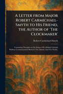 A Letter from Major Robert Carmichael-Smyth to His Friend, the Author of 'The Clockmaker'