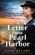 A Letter from Pearl Harbor: Based on a true story, an absolutely heartbreaking World War Two page-turner