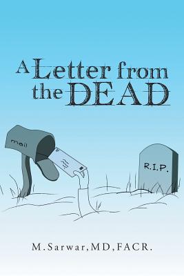A Letter from the Dead - Sarwar Facr, M, MD