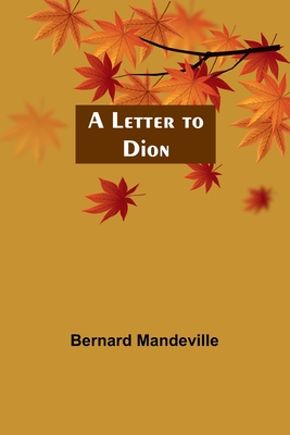 A Letter to Dion - Mandeville, Bernard