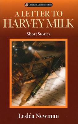 A Letter to Harvey Milk: Short Stories - Newman, Leslea