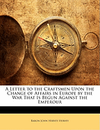 A Letter to the Craftsmen Upon the Change of Affairs in Europe by the War That Is Begun Against the Emperour