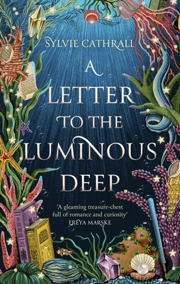 A Letter to the Luminous Deep: the perfect cosy magical academia read! - Cathrall, Sylvie