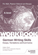 A-level German Writing Skills: Essays, Translations and Summaries: For AQA, Pearson Edexcel and Eduqas