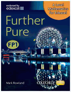 A Level Mathematics for Edexcel: Further Pure FP1 - Rowland, Mark