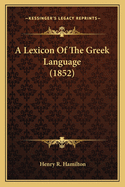 A Lexicon of the Greek Language (1852)