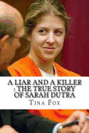 A Liar and a Killer: The True Story of Sarah Dutra