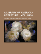 A Library of American Literature..; Volume 6