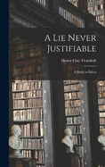 A Lie Never Justifiable: A Study in Ethics
