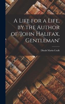 A Life for a Life, by the Author of 'john Halifax, Gentleman' - Craik, Dinah Maria