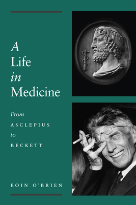 A Life in Medicine: From Asclepius to Beckett - O'Brien, Eoin