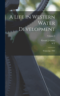 A Life in Western Water Development: Transcript, 1964; Volume 2