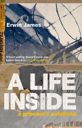 A Life Inside: A Prisoner's Notebook