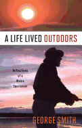 A Life Lived Outdoors: Reflections of a Maine Sportsman