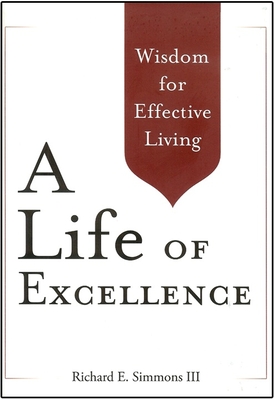 A Life of Excellence: Wisdom for Effective Living - Simmons, Richard E