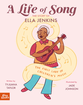 A Life of Song: The Story of Ella Jenkins - Taylor, Ty-Juana, and Johnson, Jade (Illustrator)