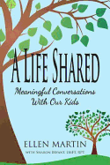 A Life Shared: Meaningful Conversations with Our Kids