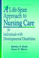 A Life-Span Approach to Nursing Care for Individuals with Developmental Disabilties