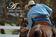 A Life with Horses: Spirit of the Work - Rashid, Mark, and Lindley, Kathleen