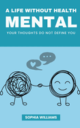 A Life Without Health Mental