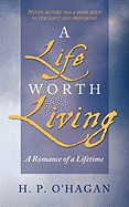 A Life Worth Living: A Romance of a Lifetime