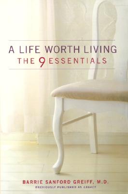 A Life Worth Living: The 9 Essentials - Greiff, Barrie Sanford