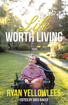 A Life Worth Living - Yellowlees, Ryan, and Baker, Greg (Editor)