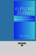 A Lifelong Journey: Staying Well with Manic Depression/Bipolar Disorder