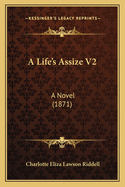 A Life's Assize V2: A Novel (1871)