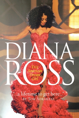 A Lifetime to Get Here: Diana Ross: the American Dreamgirl - Adrahtas, Tom