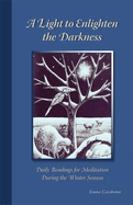 A Light to Enlighten the Darkness: Daily Readings for Meditation During the Winter Season Volume 227