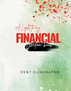 A Light to My Finacial Freedom Book: 88 Pages to Keep Your Finance on Track and Save for Any Occassion.