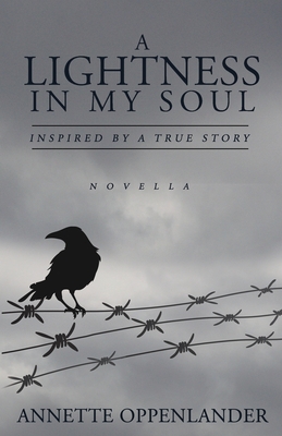 A Lightness in My Soul: Inspired by a True Story - Oppenlander, Annette