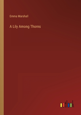 A Lily Among Thorns - Marshall, Emma