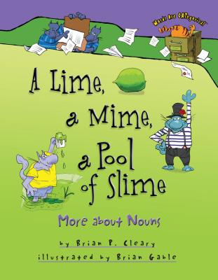 A Lime, a Mime, a Pool of Slime: More about Nouns - Cleary, Brian P