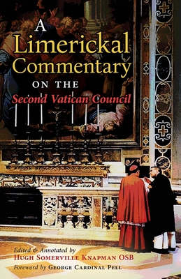 A Limerickal Commentary on the Second Vatican Council - Knapman, Hugh Somerville (Editor), and Pell, George Cardinal (Foreword by)