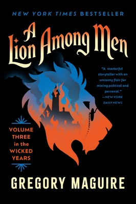 A Lion Among Men: Volume Three in the Wicked Years - Maguire, Gregory