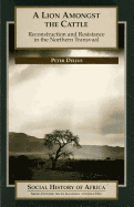 A Lion Amongst the Cattle: Reconstruction and Resistance in the Northern Transvaal