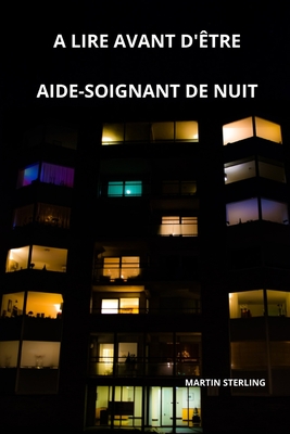 A lire avant d'?tre aide-soignant de nuit - Sterling, Martin