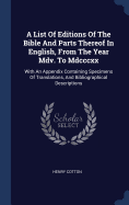 A List Of Editions Of The Bible And Parts Thereof In English, From The Year Mdv. To Mdcccxx: With An Appendix Containing Specimens Of Translations, And Bibliographical Descriptions