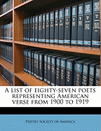 A List of Eighty-Seven Poets Representing American Verse from 1900 to 1919
