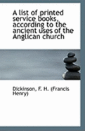 A List of Printed Service Books According to the Ancient Uses of the Anglican Church