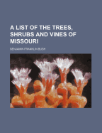 A List of the Trees, Shrubs and Vines of Missouri