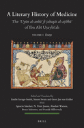 A Literary History of Medicine - The ?uykn Al-Anb? F+ &#7789;abaqt Al-A&#7789;ibb? Of Ibn Ab+ U&#7779;aybi?ah (5 Volumes): Volume I: Essays / Volume 2-1: Arabic Edition / Volume 2-2: Arabic Edition / Volume 3-1: Annotated English Translation...
