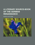 A Literary Source-Book of the German Renaissance