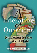 A Literature of Questions: Nonfiction for the Critical Child