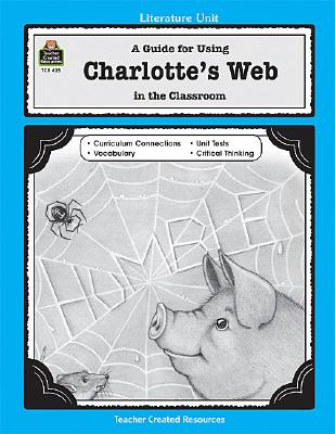 A Literature Unit for Charlotte's Web - Susan Kilpatrick; Patsy Carey; Theresa M. Wright [Illustrator]