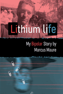 A Lithium Life: "My Bipolar Story."