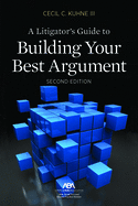 A Litigator's Guide to Building Your Best Argument