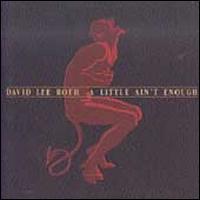 A Little Ain't Enough - David Lee Roth